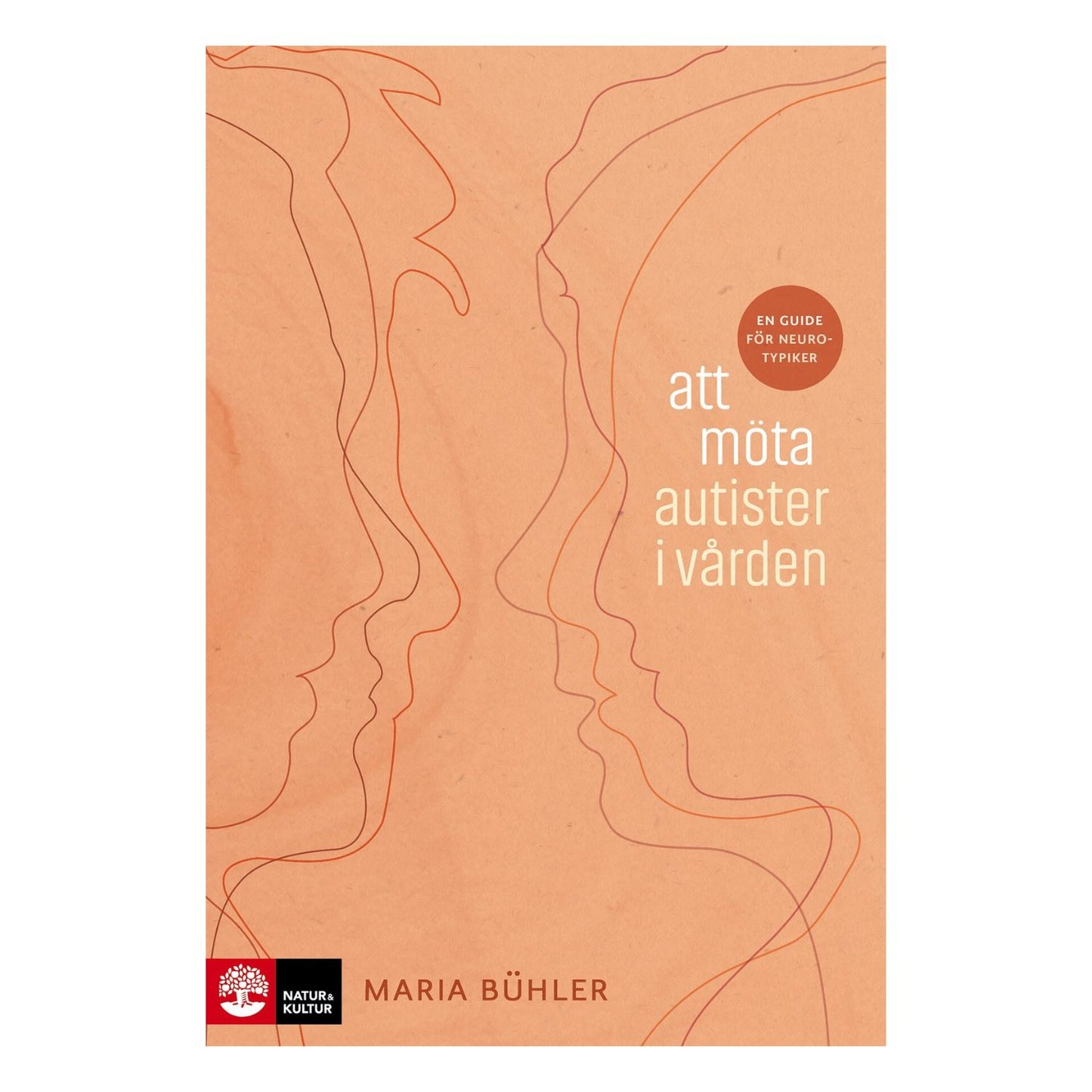 Bokomslag "Att möta autister i vården" av Maria Bühler, ansiktsprofiler i linjekonst på orange bakgrund, Natur & Kultur.