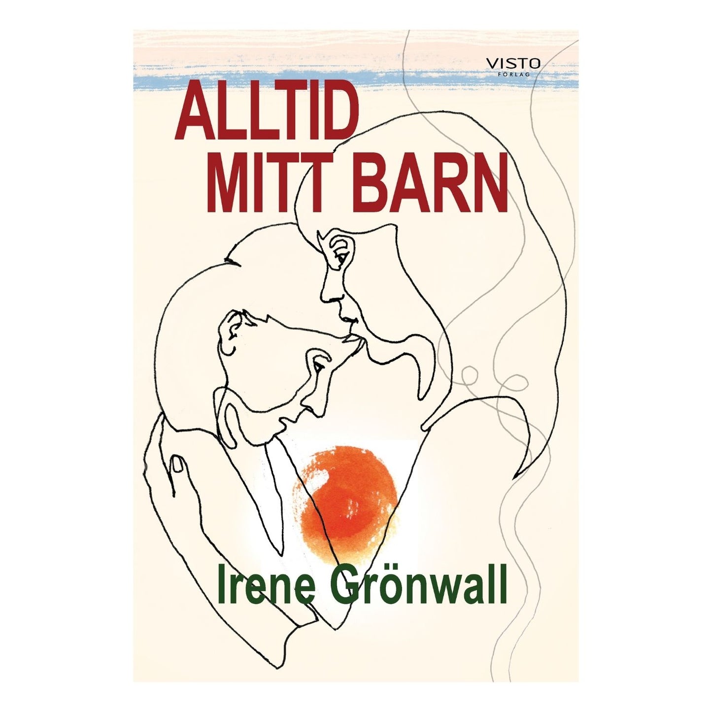 Bokomslag till Alltid mitt barn av Irene Grönwall