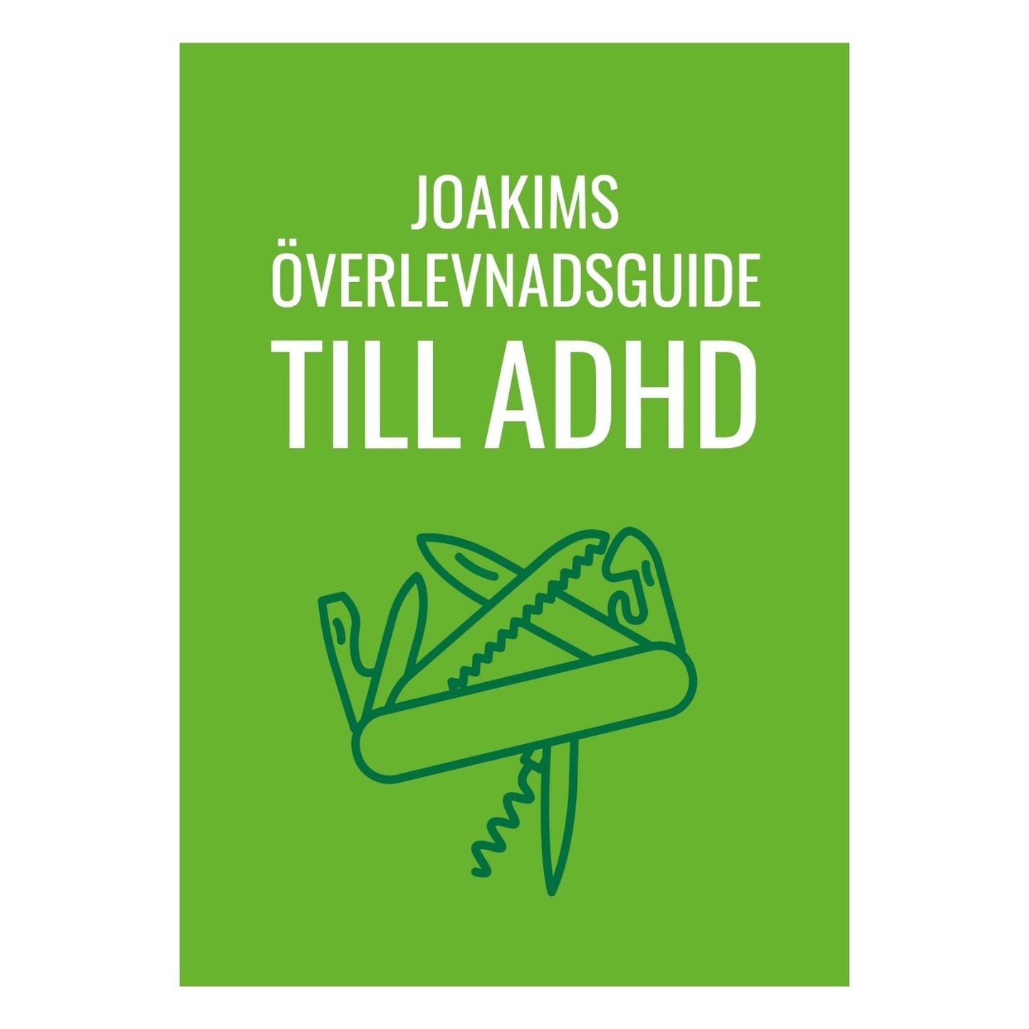 Omslaget till boken Joakims överlevnadsguide till ADHD av Joakim Hedström, en snabbläst handbok fylld av konkreta lösningar