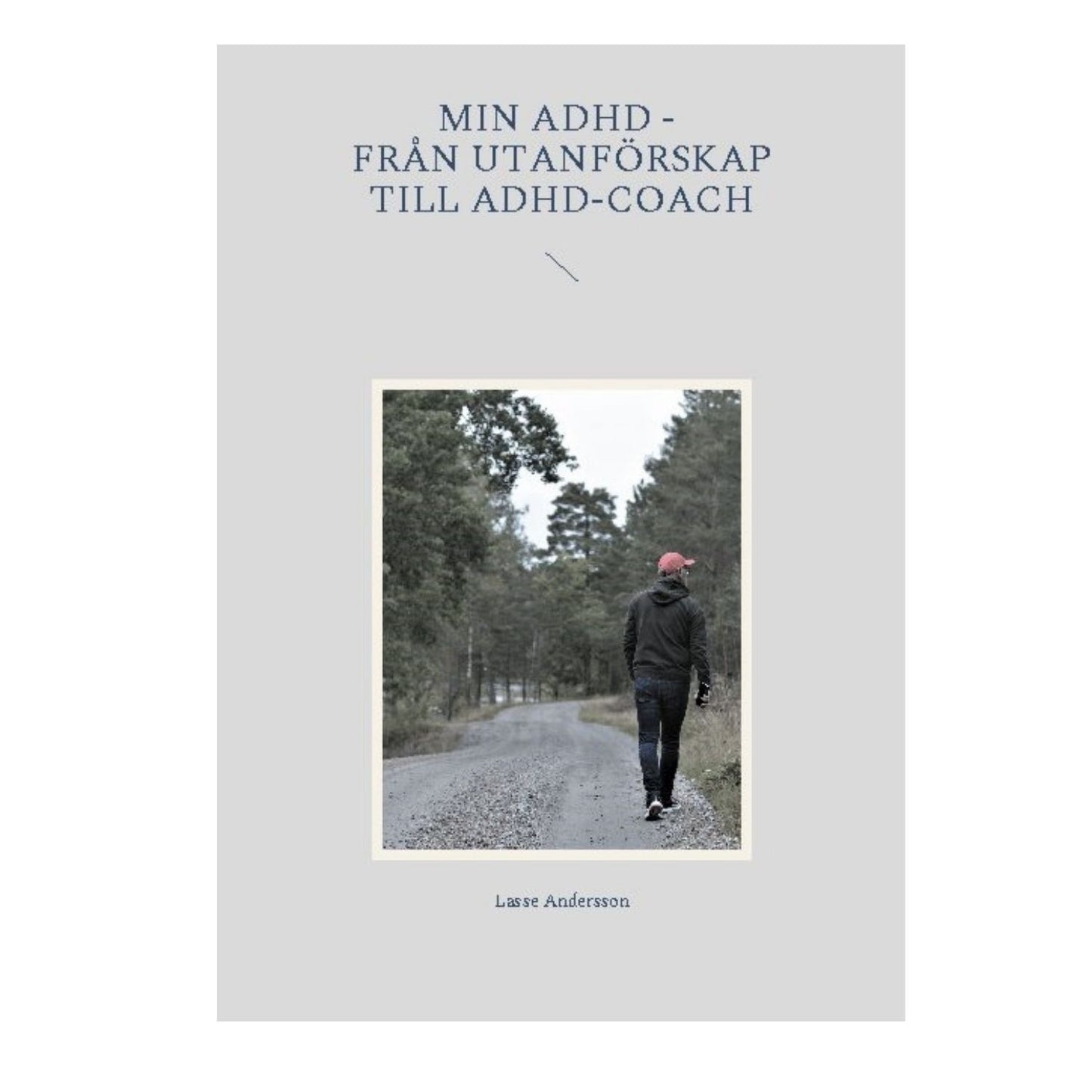Bokomslag för "Min ADHD – från utanförskap till ADHD-coach" av Lasse Andersson