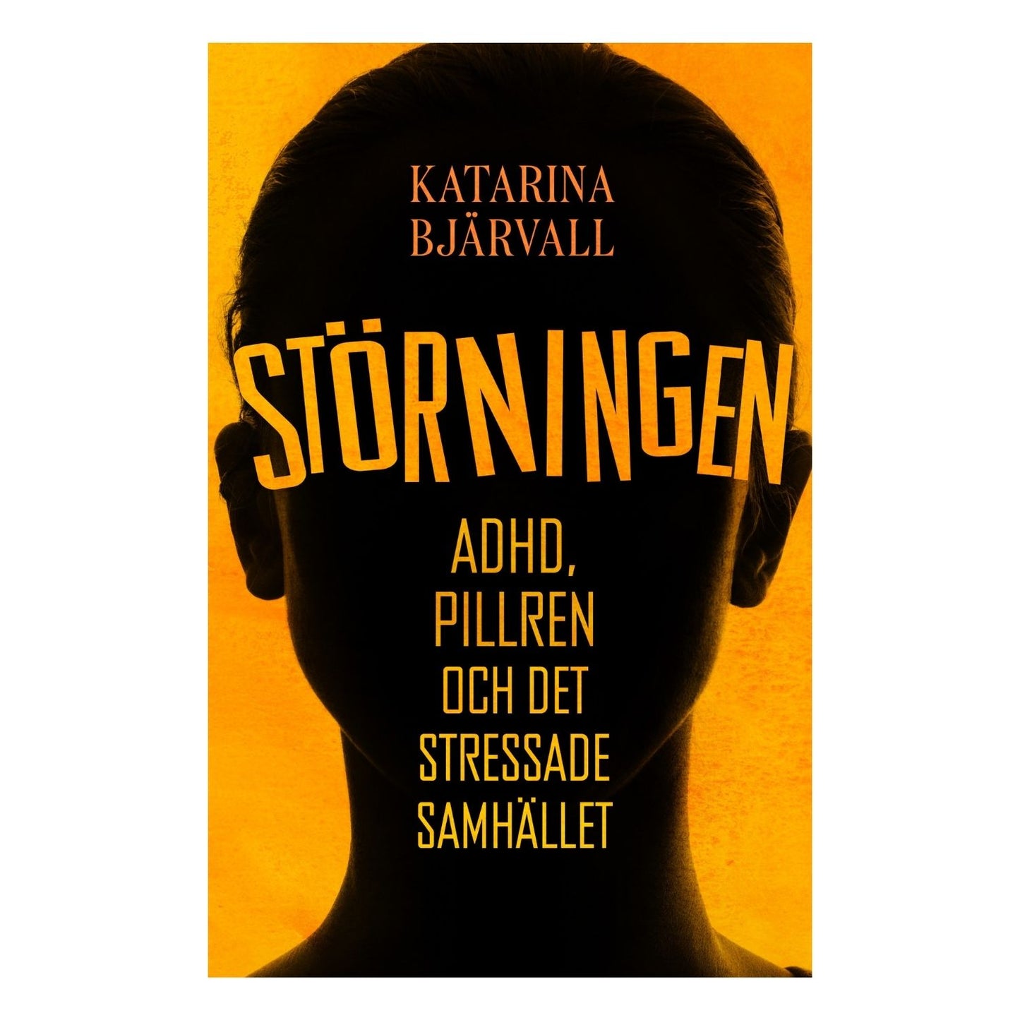 Omslaget till boken "Störningen: Adhd, pillren och det stressade samhället" av Katarina Bjärvall.