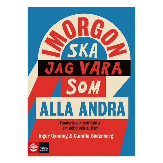 Bokomslag till Imorgon ska jag vara som alla andra, bok om ADHD och autism för barn och unga.