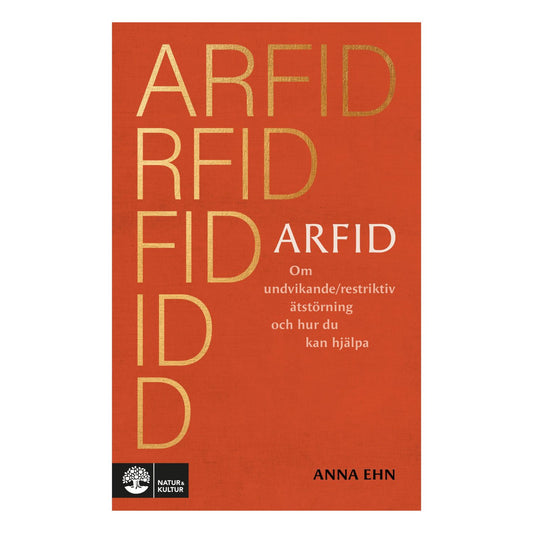 Bokomslag "ARFID: Om undvikande/restriktiv ätstörning och hur du kan hjälpa" av Anna Ehn, guldtext på orange, Natur & Kultur.