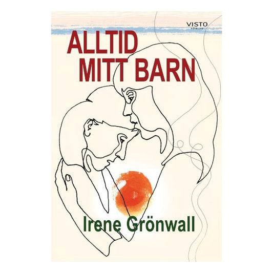 Bokomslag till Alltid mitt barn av Irene Grönwall