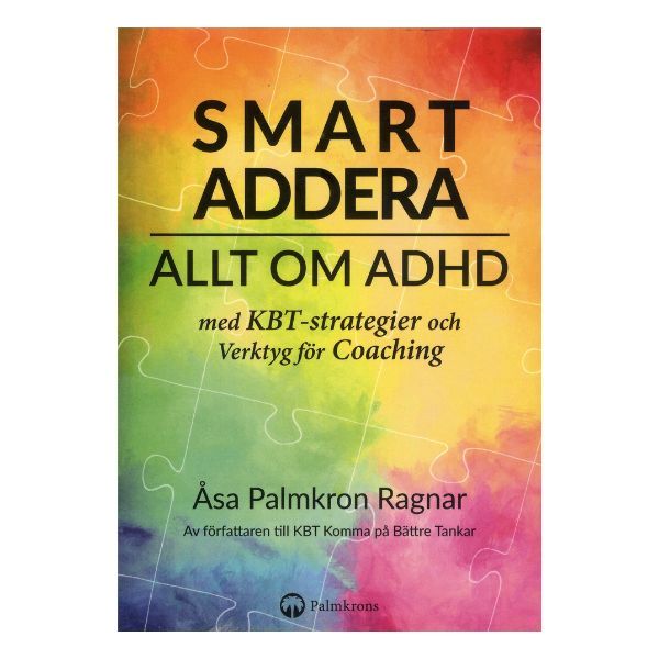 Bokomslag för Smart addera allt om ADHD av Åsa Palmkron Ragnar, fylld med KBT-strategier och coachingverktyg för vardagen med ADHD.