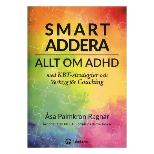 Bokomslag för Smart addera allt om ADHD av Åsa Palmkron Ragnar, fylld med KBT-strategier och coachingverktyg för vardagen med ADHD.
