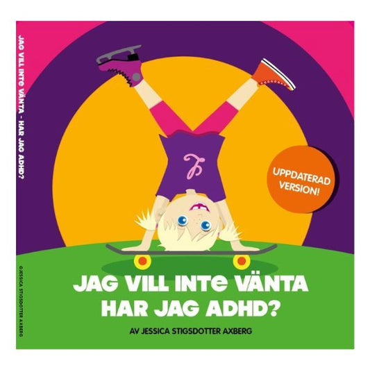Boken 'Jag vill inte vänta! Har jag ADHD?' – en barnbok om ADHD, energi och vikten av pauser.