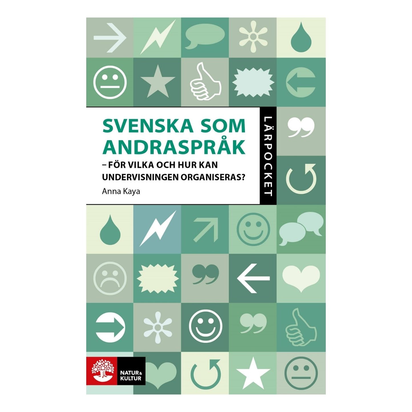 Omslag Svenska som andraspråk, organisering och undervisning i grundskolan, Lärpocket av Anna Kaya