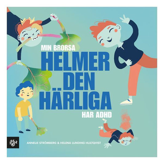 Bokomslag: Min brorsa Helmer den härliga har ADHD, lekfull illustration av barn som dansar i blågröna färger.