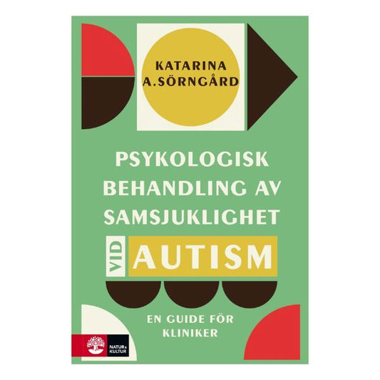 Bokomslag till Psykologisk behandling av samsjuklighet vid autism, en guide för kliniker av Katarina A. Sörngård.